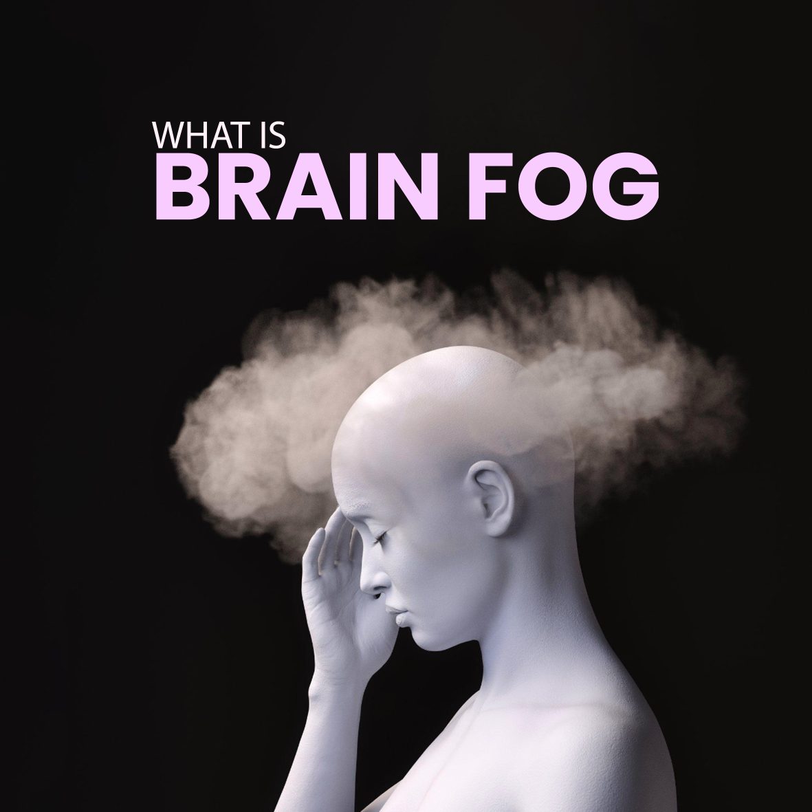 Brain Fog: What Is It? Symptoms, Causes, And Treatments
